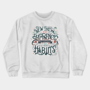 new experience, new year, new atmosphere and new habits Crewneck Sweatshirt